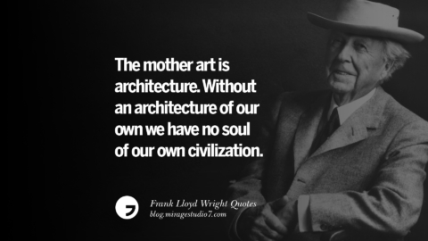 30 Frank Lloyd Wright Quotes On Mother Nature, Space, God, And Architecture