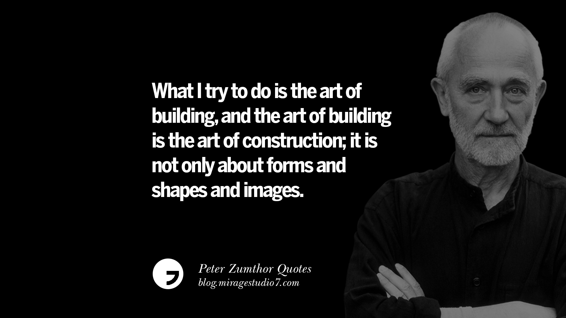 15 Peter Zumthor Quotes On Creating Space, Nature, Sound, And Silences
